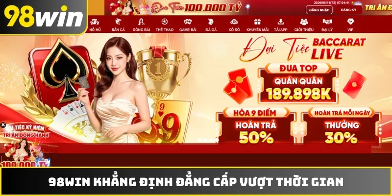 98WIN khẳng định đẳng cấp vượt thời gian
